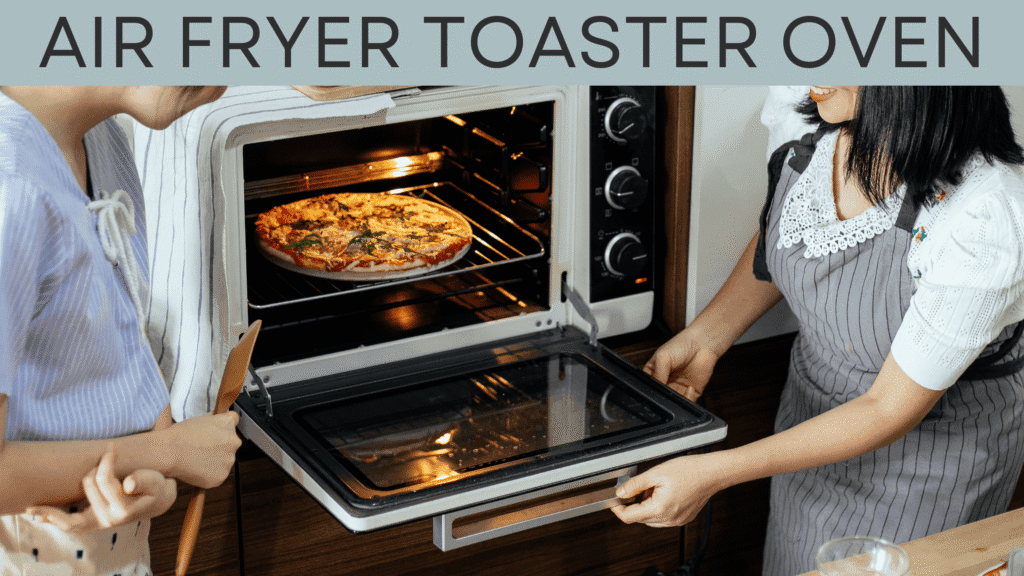 Best Air Fryer Toaster Oven